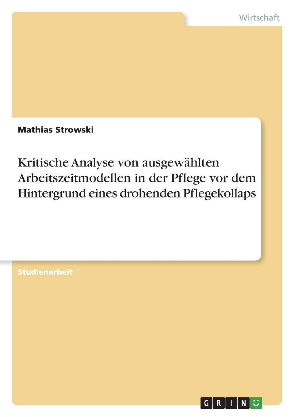 Kritische Analyse von ausgewählten Arbeitszeitmodellen in der Pflege vor dem Hintergrund eines drohenden Pflegekollaps Law
