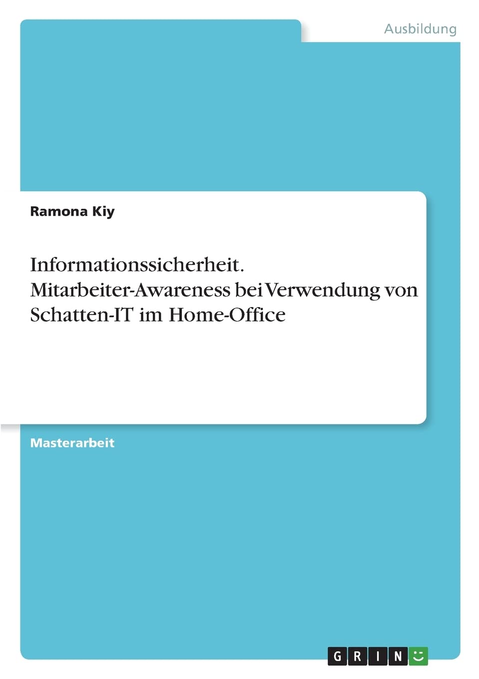 Informationssicherheit. Mitarbeiter-Awareness bei Verwendung von Schatten-IT im Home-Office Business, Finance & Career