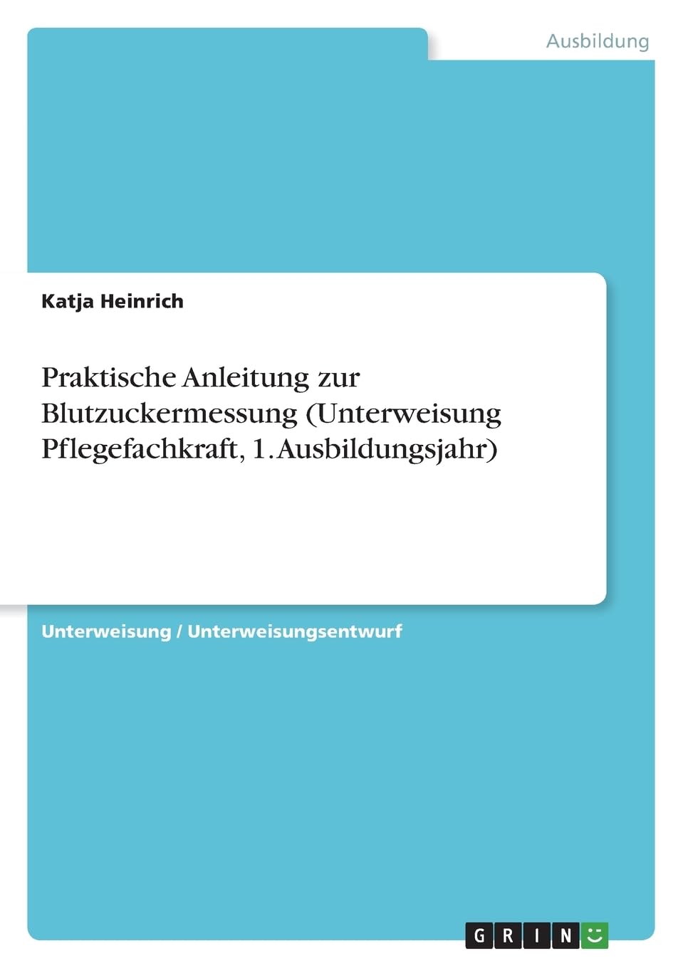 Praktische Anleitung zur Blutzuckermessung (Unterweisung Pflegefachkraft, 1. Ausbildungsjahr) Business, Finance & Career