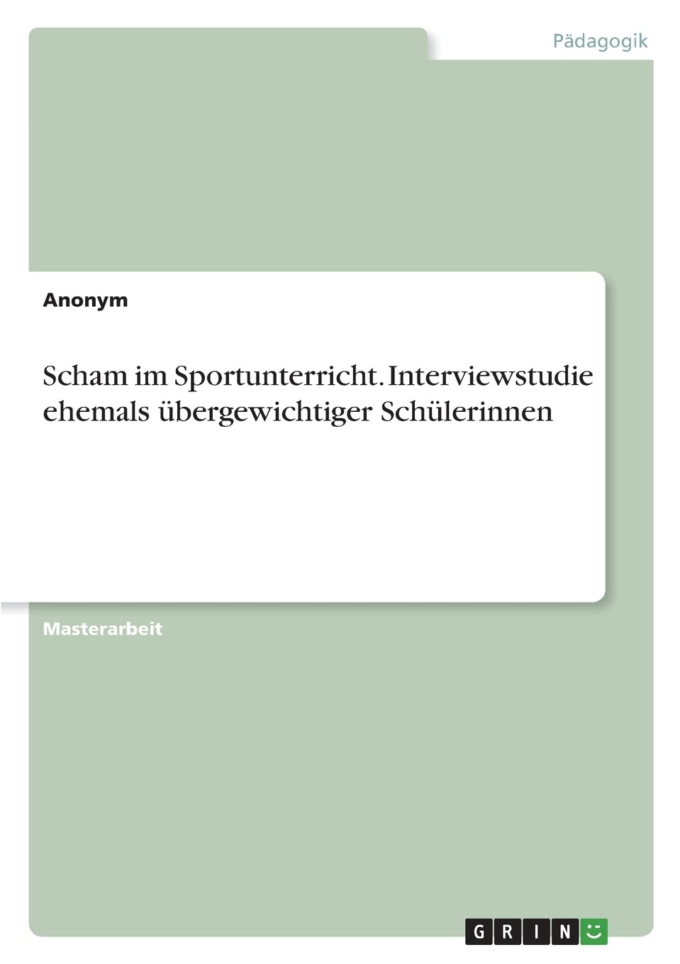 Scham im Sportunterricht. Interviewstudie ehemals übergewichtiger Schülerinnen Education & Training