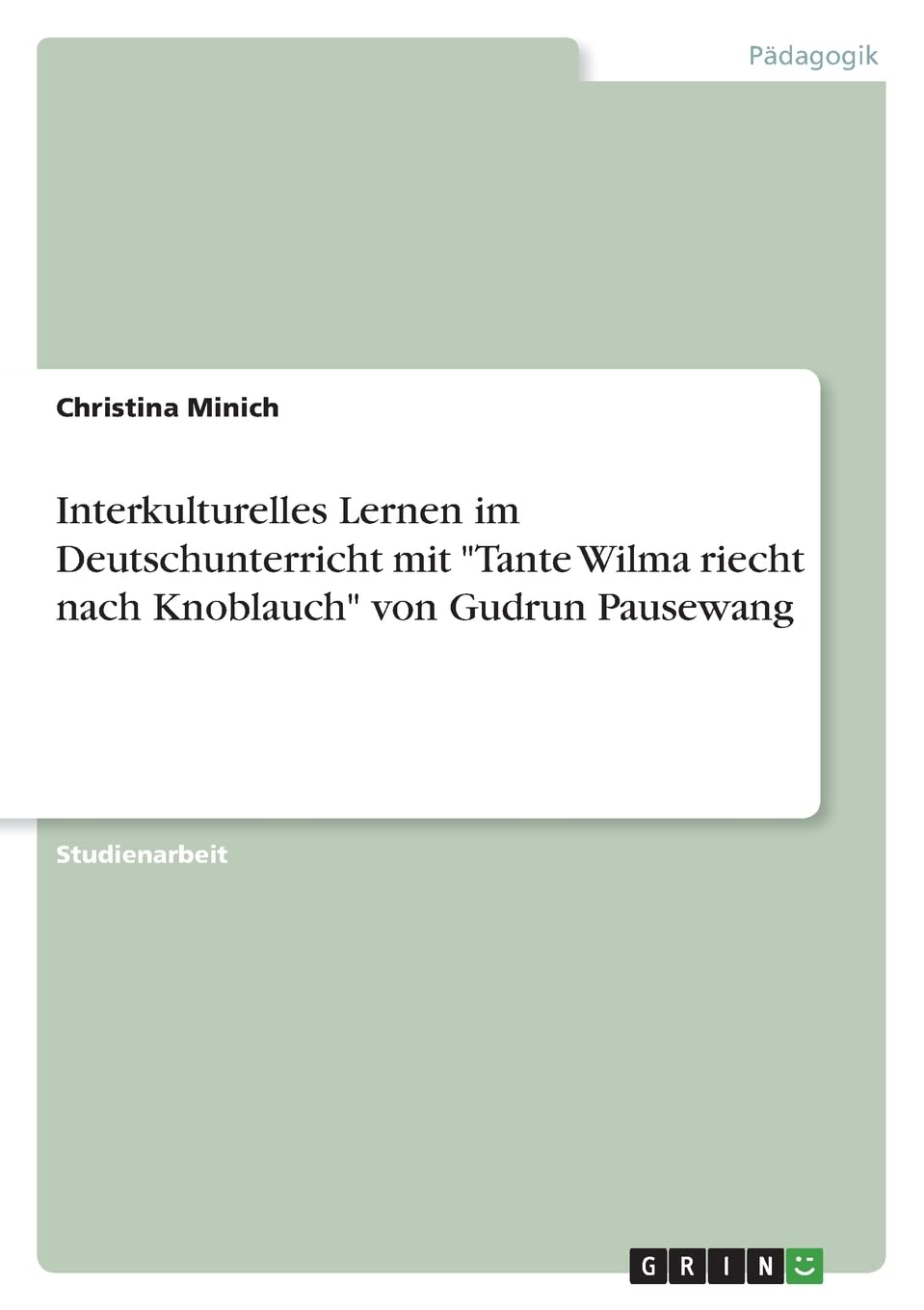 Interkulturelles Lernen im Deutschunterricht mit "Tante Wilma riecht nach Knoblauch" von Gudrun Pausewang Education & Training