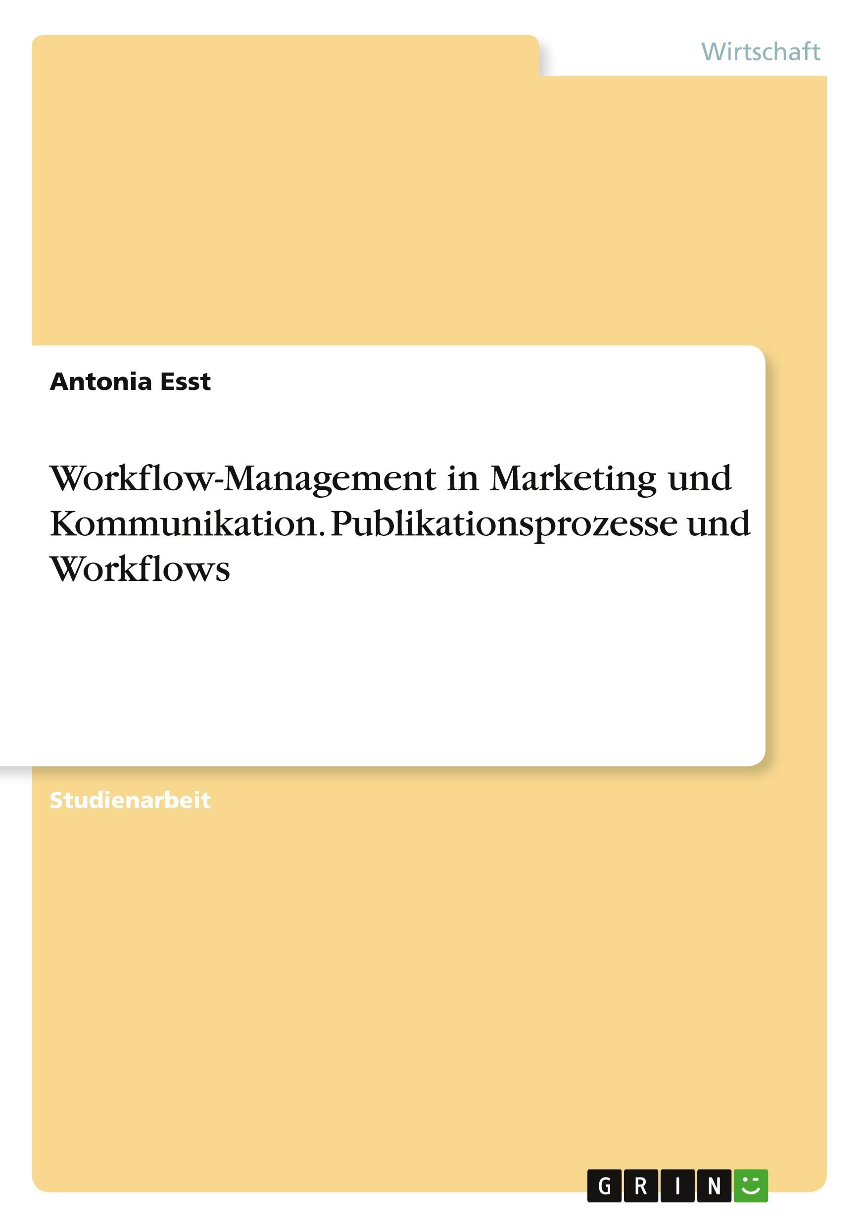 Workflow-Management in Marketing und Kommunikation. Publikationsprozesse und Workflows Law