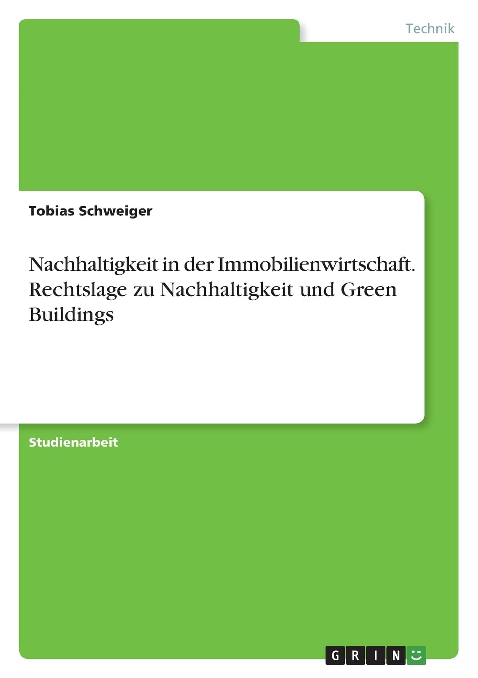 Nachhaltigkeit in der Immobilienwirtschaft. Rechtslage zu Nachhaltigkeit und Green Buildings Business, Finance & Career