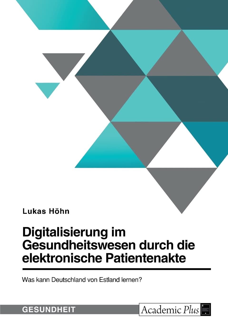 Digitalisierung im Gesundheitswesen durch die elektronische Patientenakte. Was kann Deutschland von Estland lernen? Medicine
