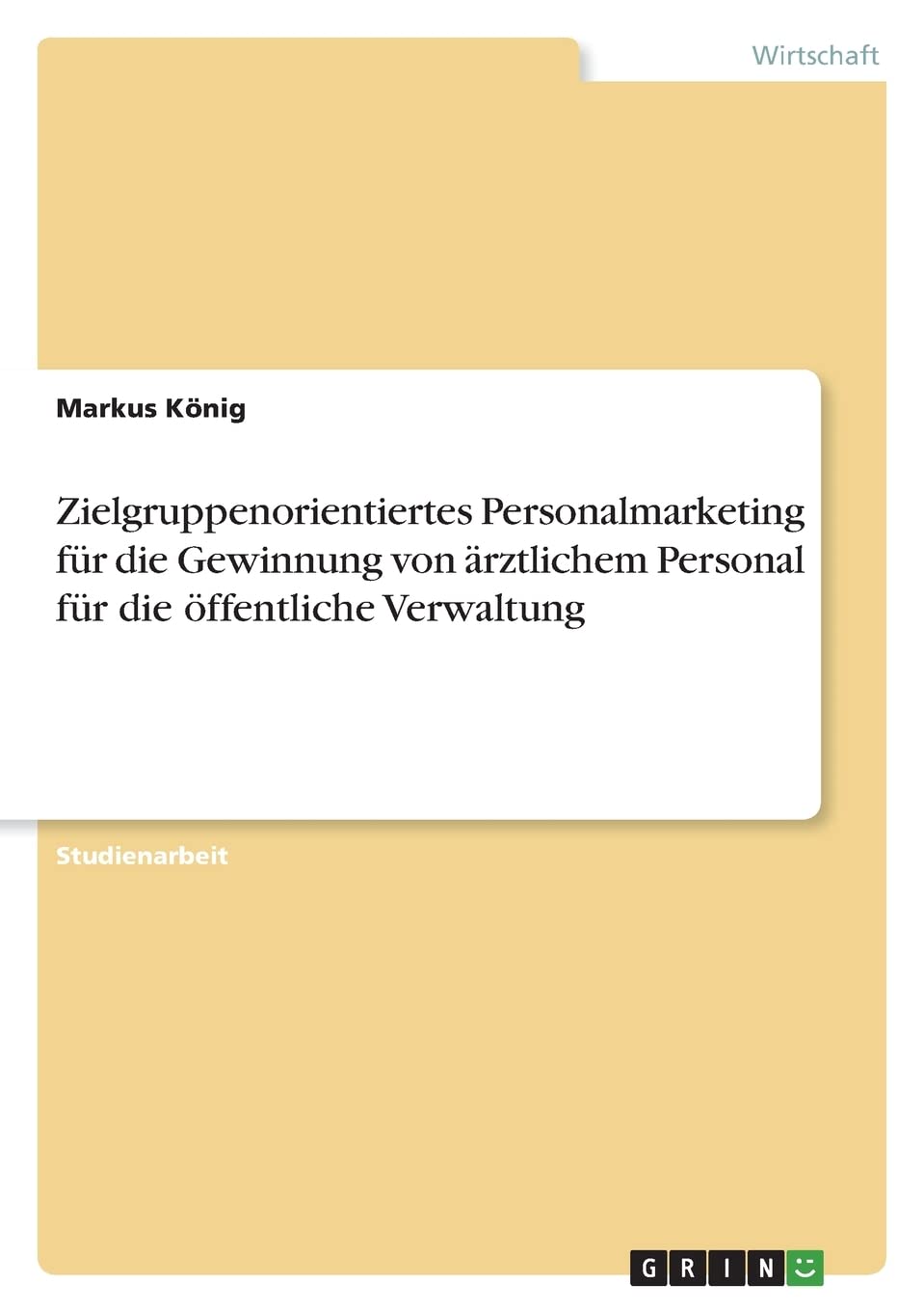 Zielgruppenorientiertes Personalmarketing für die Gewinnung von ärztlichem Personal für die öffentliche Verwaltung Law