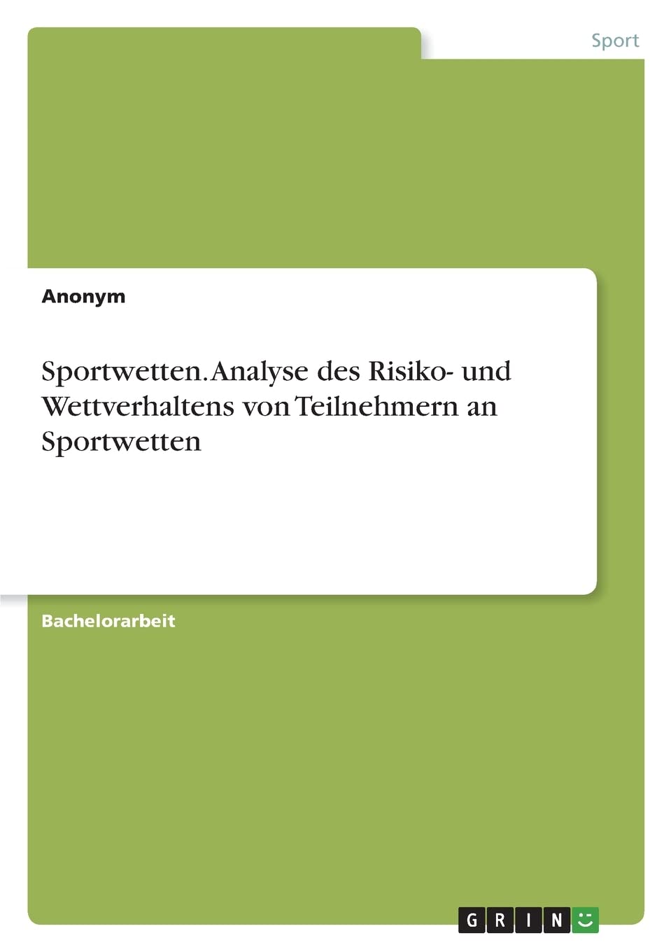 Sportwetten. Analyse des Risiko- und Wettverhaltens von Teilnehmern an Sportwetten Leisure & Fun