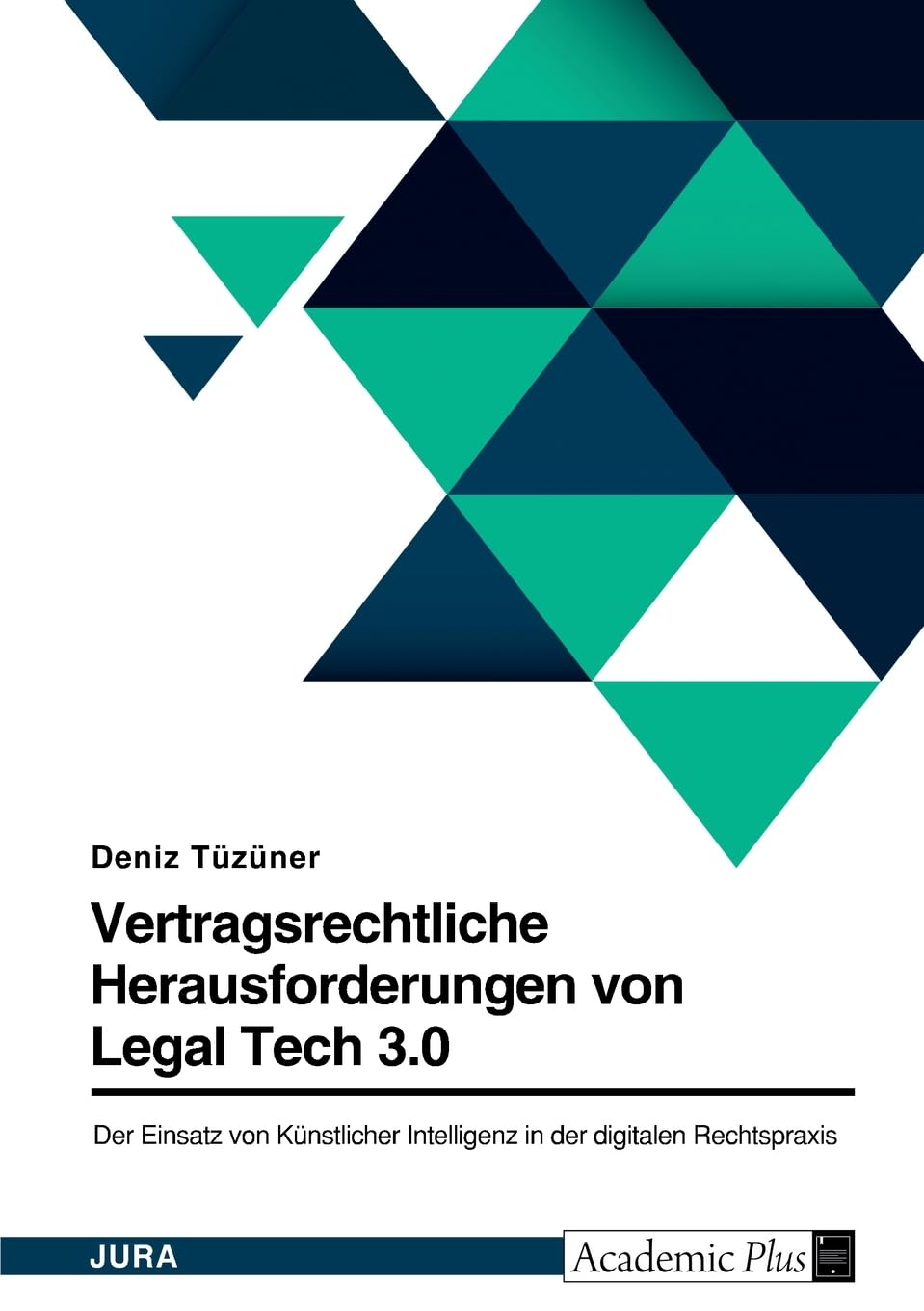 Legal Tech 3.0 in der digitalen Rechtspraxis. Der Einsatz von Künstlicher Intelligenz im Vertragsrecht - mehr Risiken als Chancen? Law