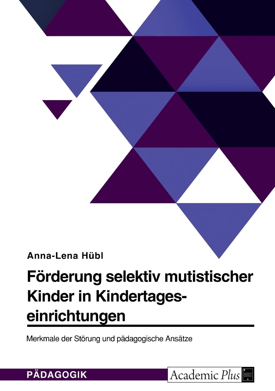 Förderung selektiv mutistischer Kinder in Kindertageseinrichtungen. Merkmale der Störung und pädagogische Ansätze Study Guides