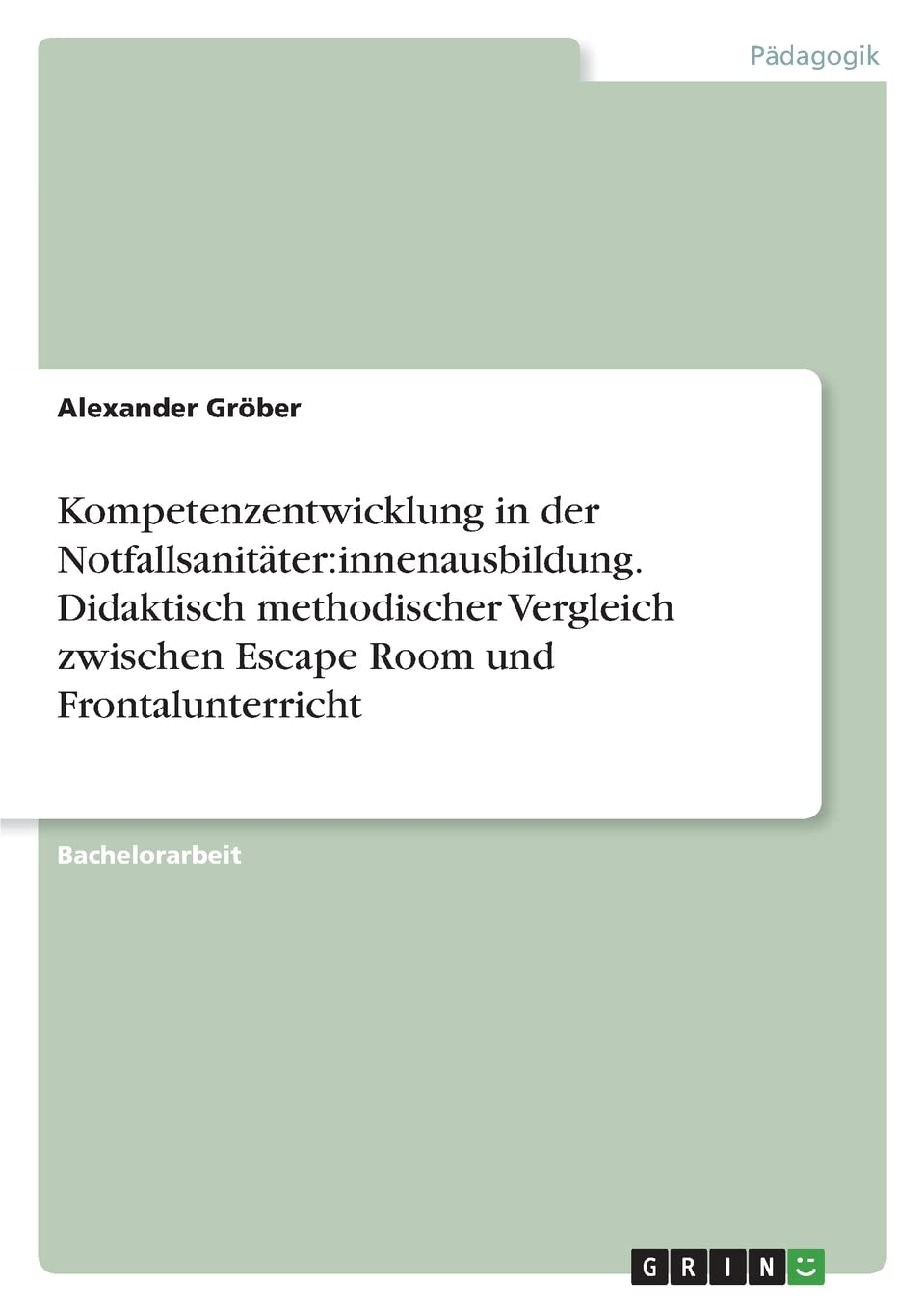 Kompetenzentwicklung in der Notfallsanitäter:innenausbildung. Didaktisch methodischer Vergleich zwischen Escape Room und Frontalunterricht Study Guides
