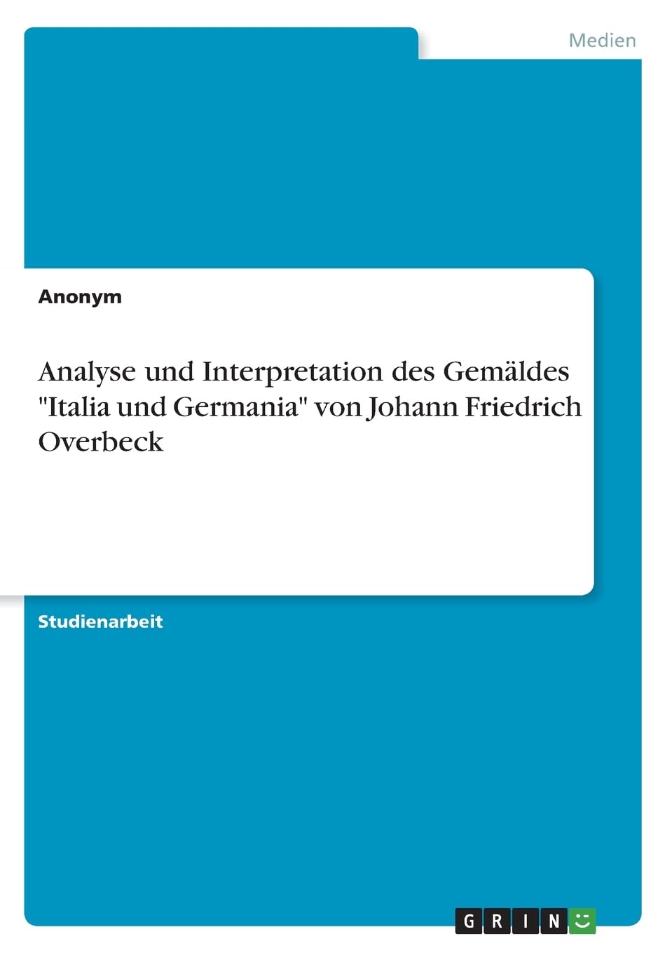 Analyse und Interpretation des Gemäldes "Italia und Germania" von Johann Friedrich Overbeck Film, Art & Culture