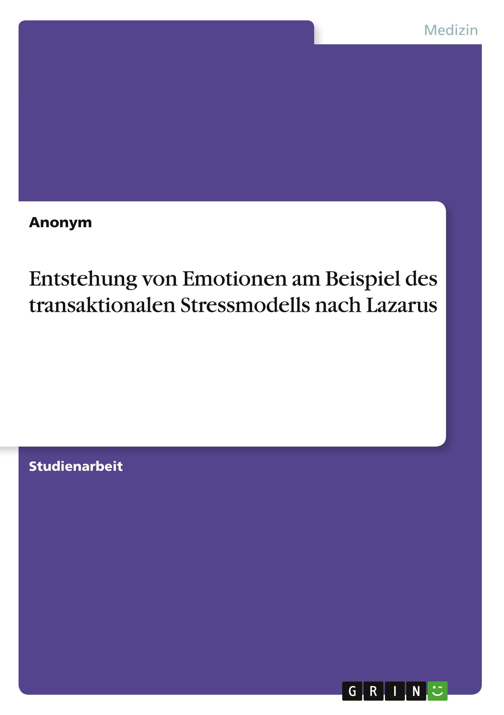 Entstehung von Emotionen am Beispiel des transaktionalen Stressmodells nach Lazarus Medicine