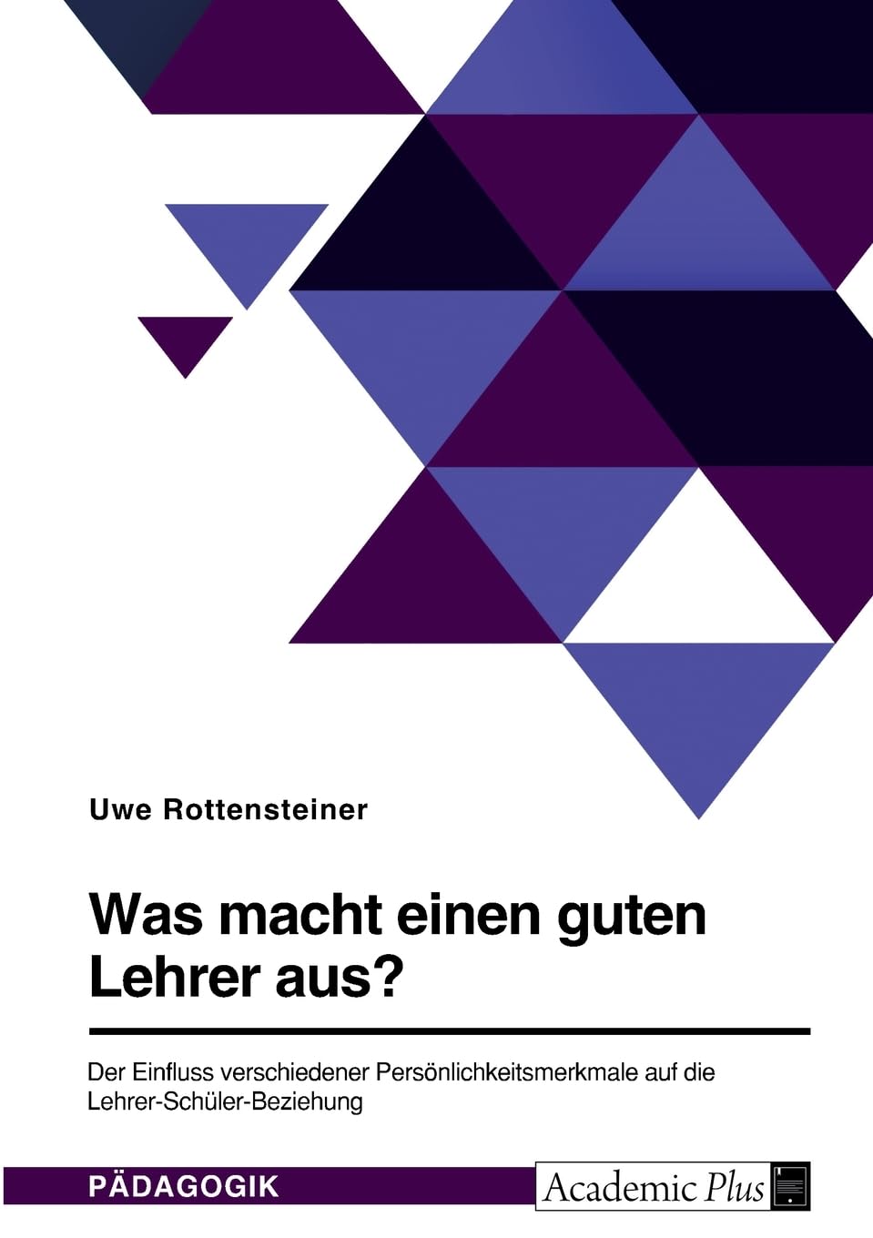 Was macht einen guten Lehrer aus? Der Einfluss verschiedener Persönlichkeitsmerkmale auf die Lehrer-Schüler-Beziehung Education & Training