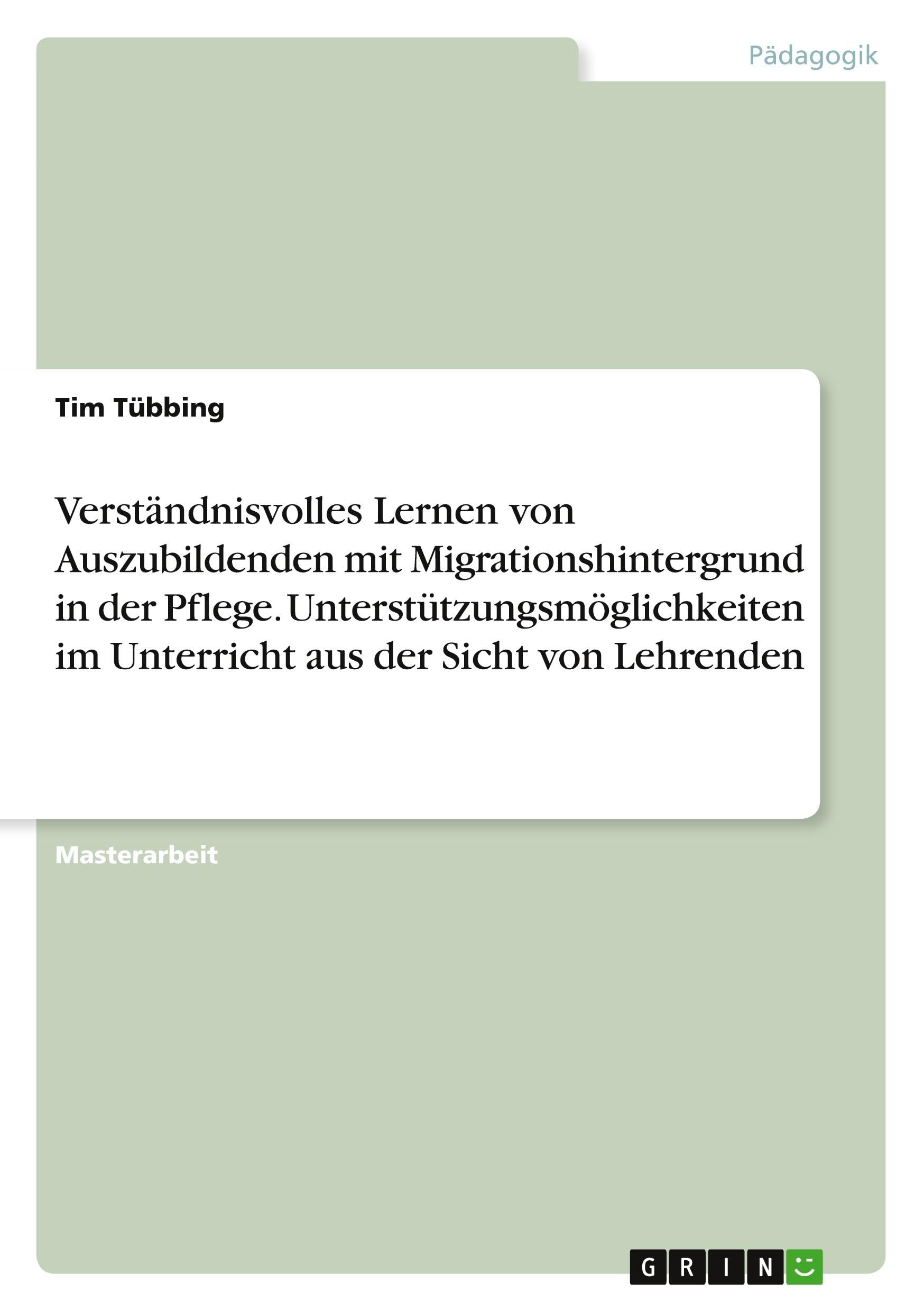 Verständnisvolles Lernen von Auszubildenden mit Migrationshintergrund in der Pflege. Unterstützungsmöglichkeiten im Unterricht aus der Sicht von Lehrenden Books