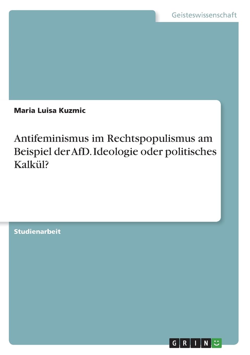 Antifeminismus im Rechtspopulismus am Beispiel der AfD. Ideologie oder politisches Kalkül? Education & Training