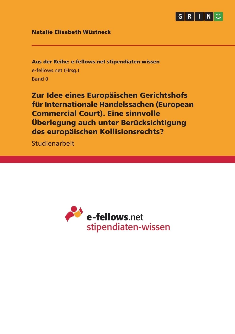 Zur Idee eines Europäischen Gerichtshofs für Internationale Handelssachen (European Commercial Court). Eine sinnvolle Überlegung auch unter Berücksichtigung des europäischen Kollisionsrechts? Law