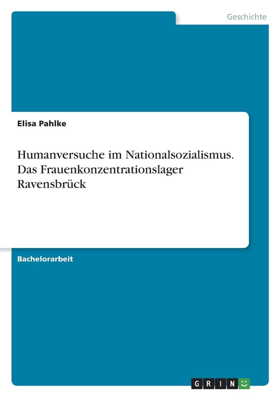 Humanversuche im Nationalsozialismus. Das Frauenkonzentrationslager Ravensbrück German history