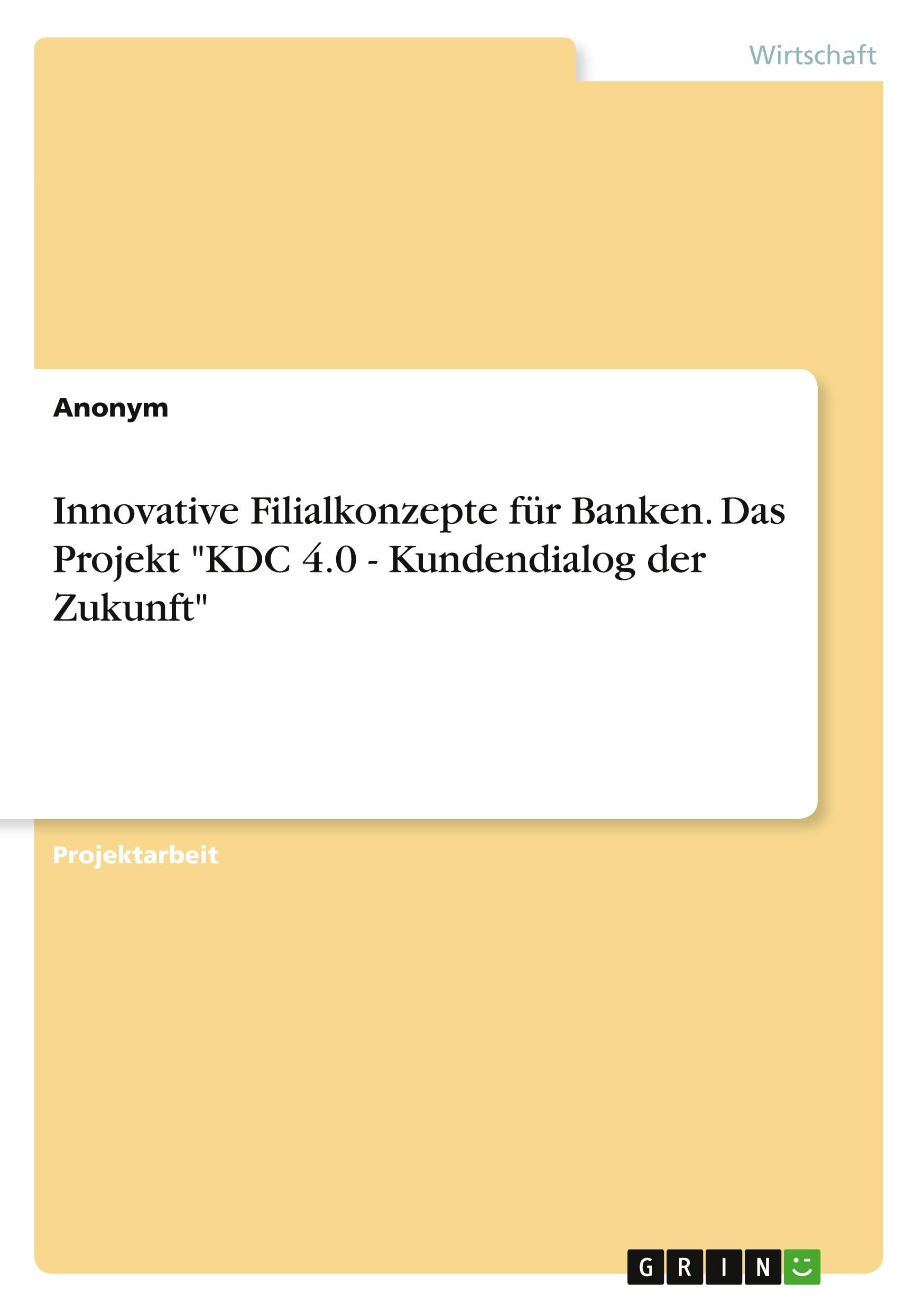 Innovative Filialkonzepte für Banken. Das Projekt "KDC 4.0 - Kundendialog der Zukunft" Law