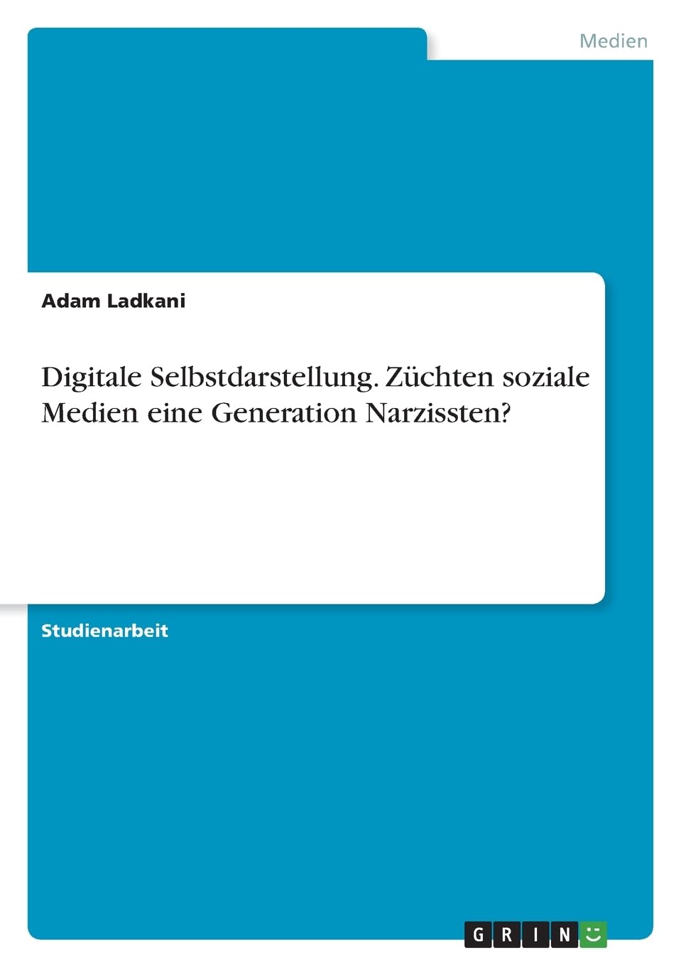 Digitale Selbstdarstellung. Züchten soziale Medien eine Generation Narzissten? Law