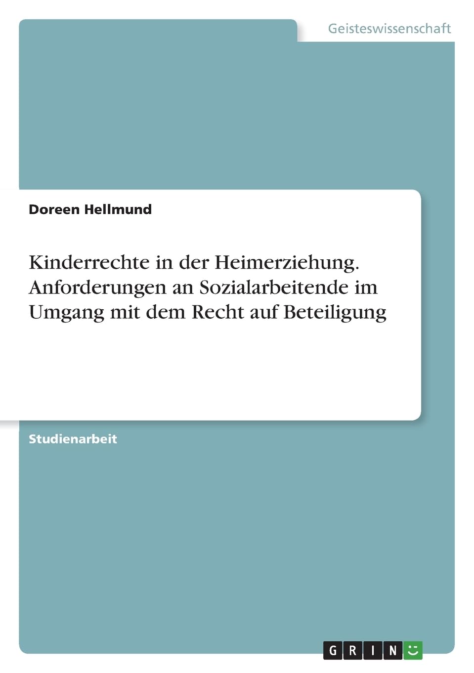 Kinderrechte in der Heimerziehung. Anforderungen an Sozialarbeitende im Umgang mit dem Recht auf Beteiligung Education & Training