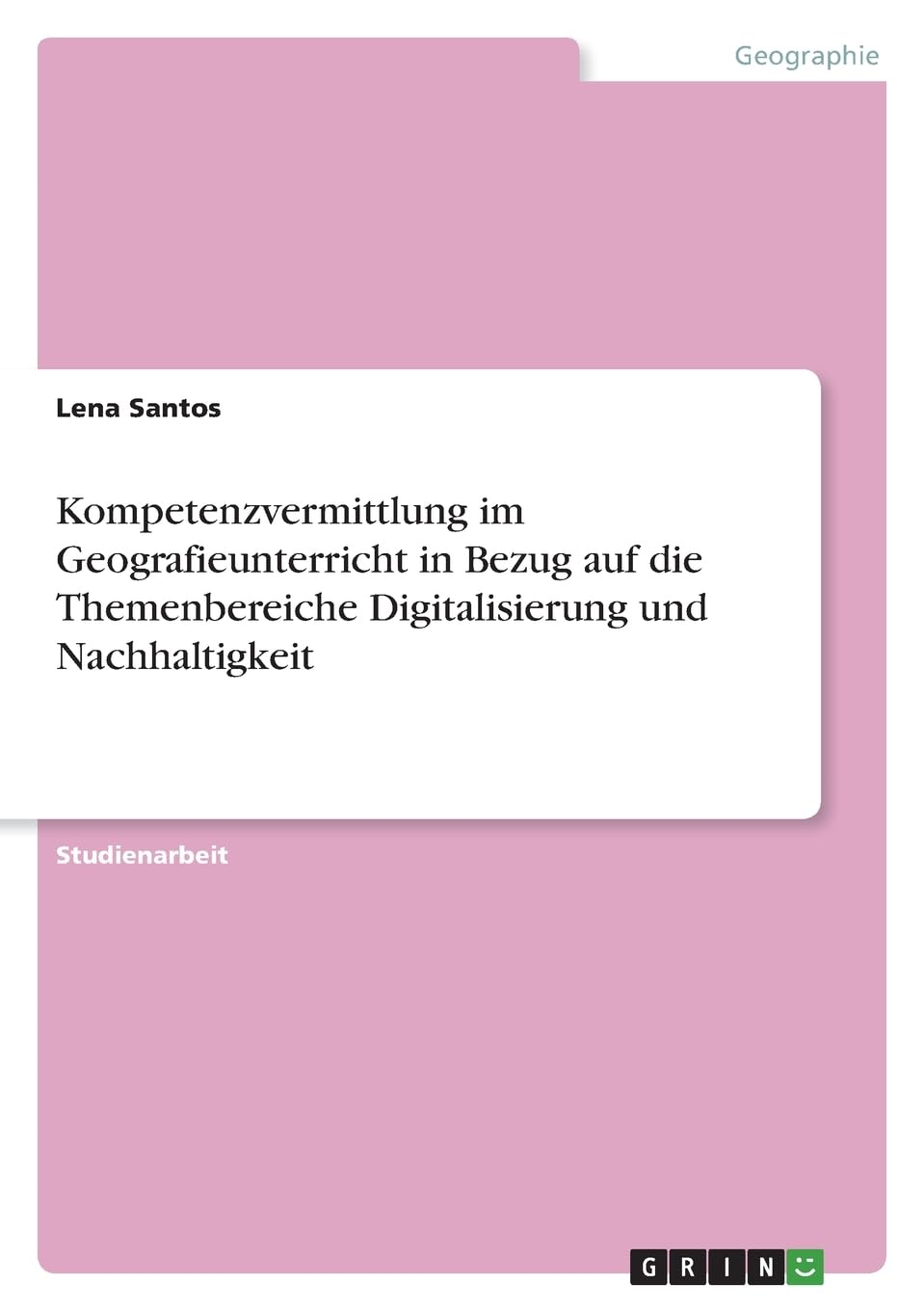 Kompetenzvermittlung im Geografieunterricht in Bezug auf die Themenbereiche Digitalisierung und Nachhaltigkeit Geology & Geography