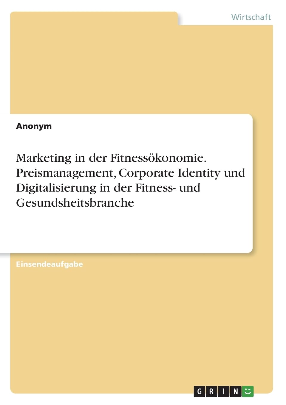 Marketing in der Fitnessökonomie. Preismanagement, Corporate Identity und Digitalisierung in der Fitness- und Gesundsheitsbranche Law