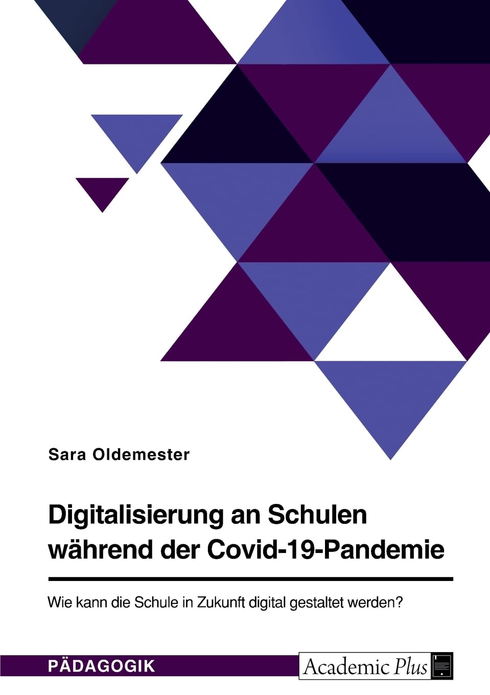 Digitalisierung an Schulen während der Covid-19-Pandemie. Wie kann die Schule in Zukunft digital gestaltet werden? Study Guides