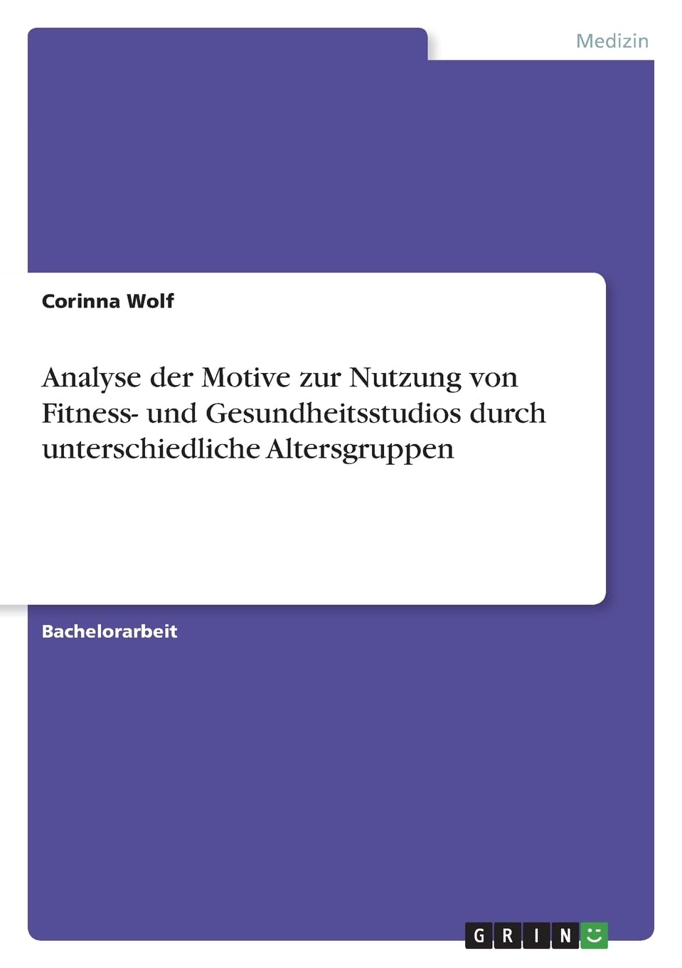 Analyse der Motive zur Nutzung von Fitness- und Gesundheitsstudios durch unterschiedliche Altersgruppen Medicine