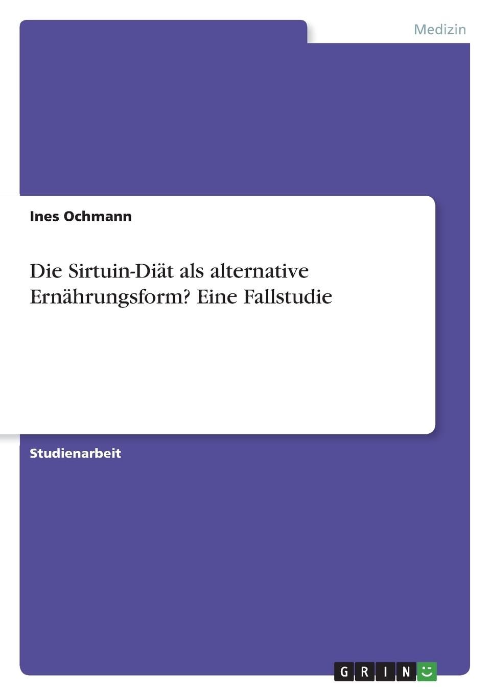 Product Image: Die Sirtuin-Diät als alternative Ernährungsform? Eine Fallstudie
