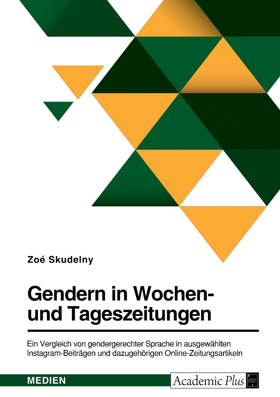 Gendern in Wochen- und Tageszeitungen. Ein Vergleich von gendergerechter Sprache in ausgewählten Instagram-Beiträgen und dazugehörigen Online-Zeitungsartikeln Law