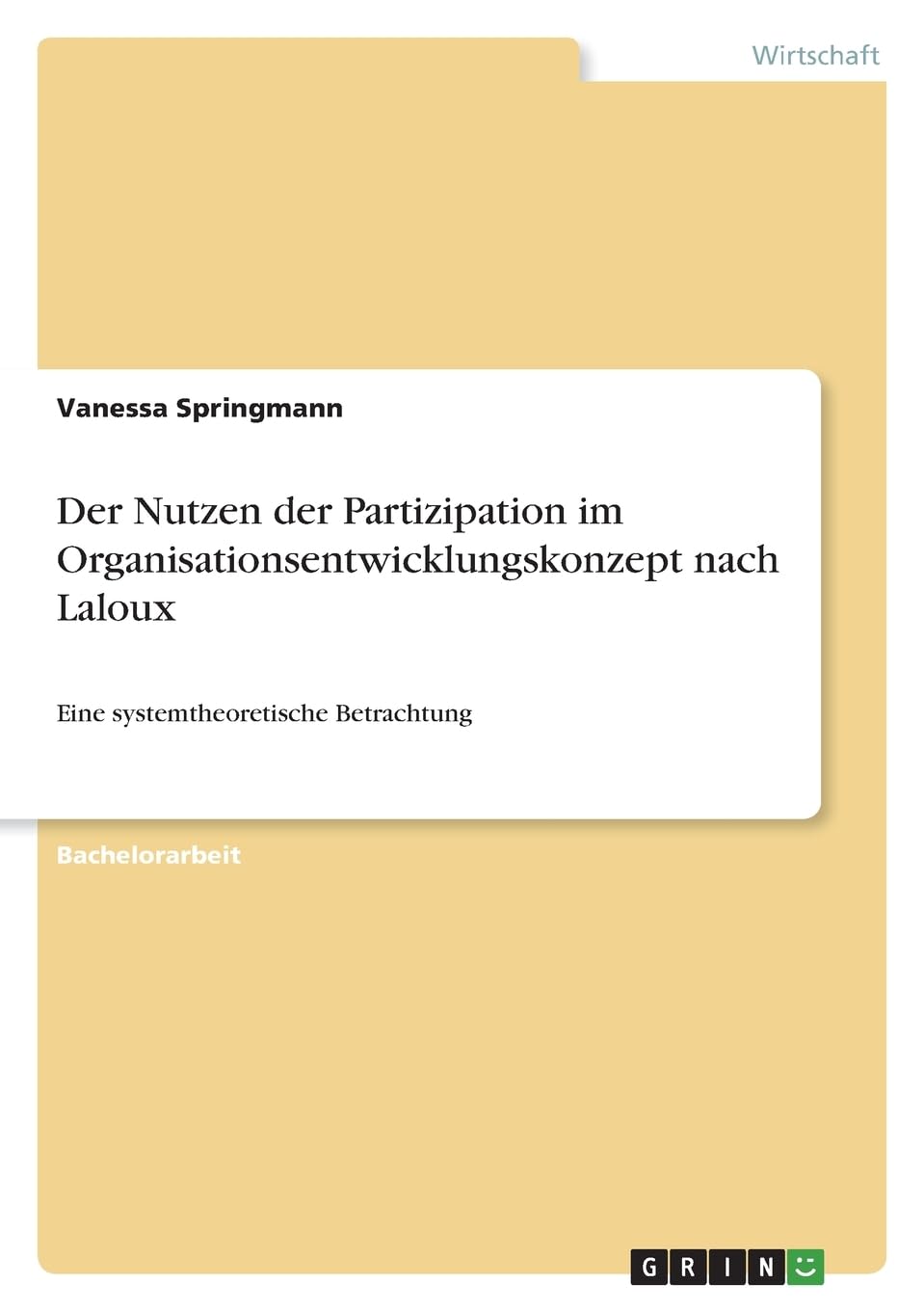 Der Nutzen der Partizipation im Organisationsentwicklungskonzept nach Laloux: Eine systemtheoretische Betrachtung Law