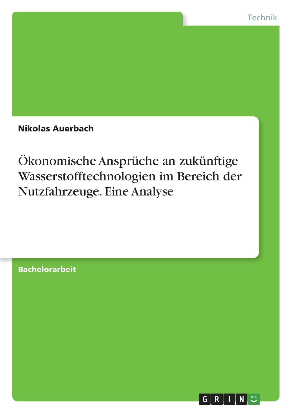Ökonomische Ansprüche an zukünftige Wasserstofftechnologien im Bereich der Nutzfahrzeuge. Eine Analyse Law