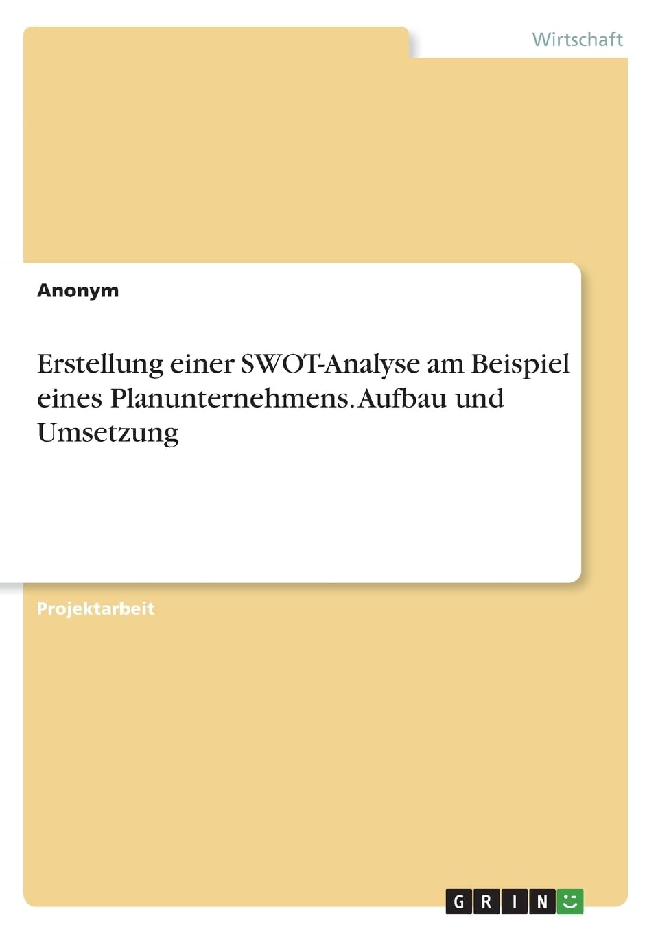 Erstellung einer SWOT-Analyse am Beispiel eines Planunternehmens. Aufbau und Umsetzung Law