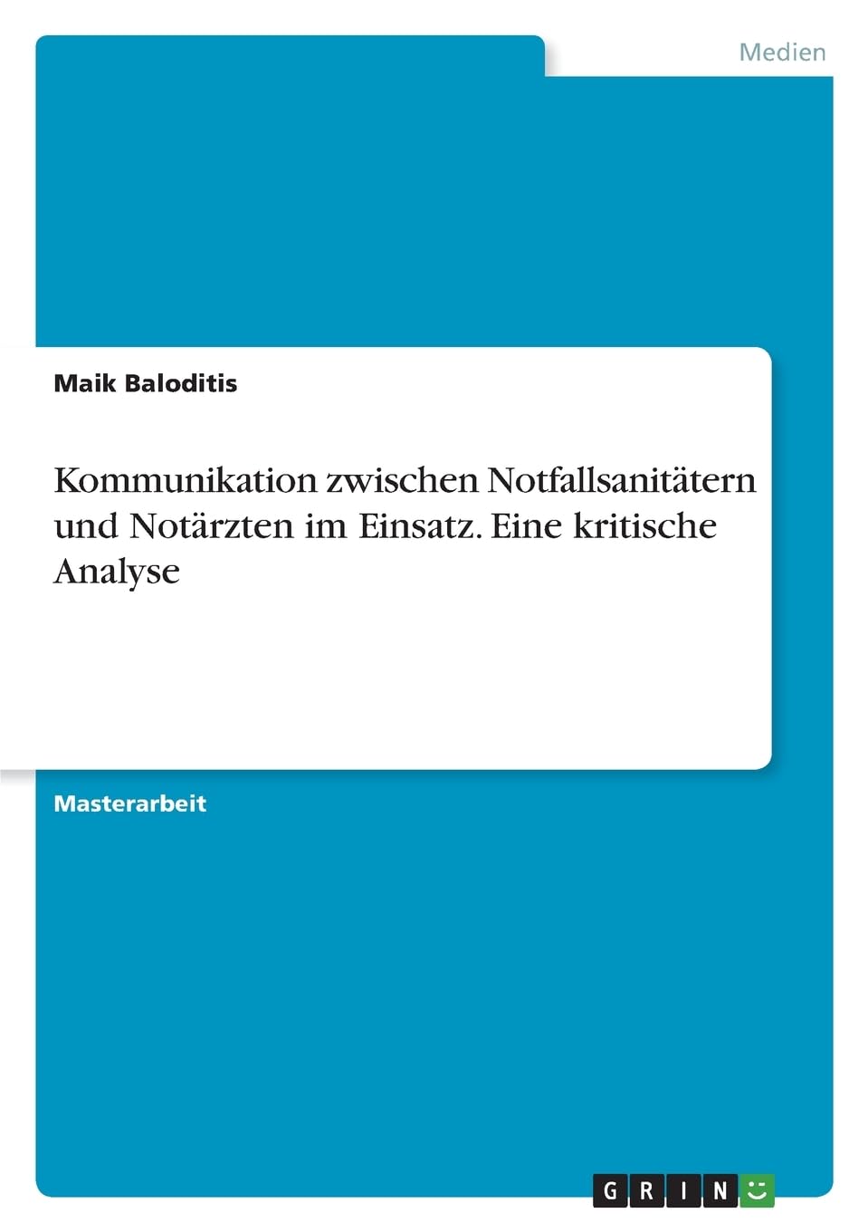 Kommunikation zwischen Notfallsanitätern und Notärzten im Einsatz. Eine kritische Analyse Law