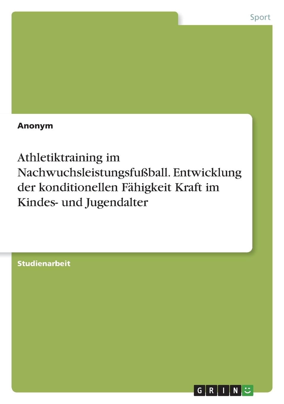 Athletiktraining im Nachwuchsleistungsfußball. Entwicklung der konditionellen Fähigkeit Kraft im Kindes- und Jugendalter Leisure & Fun