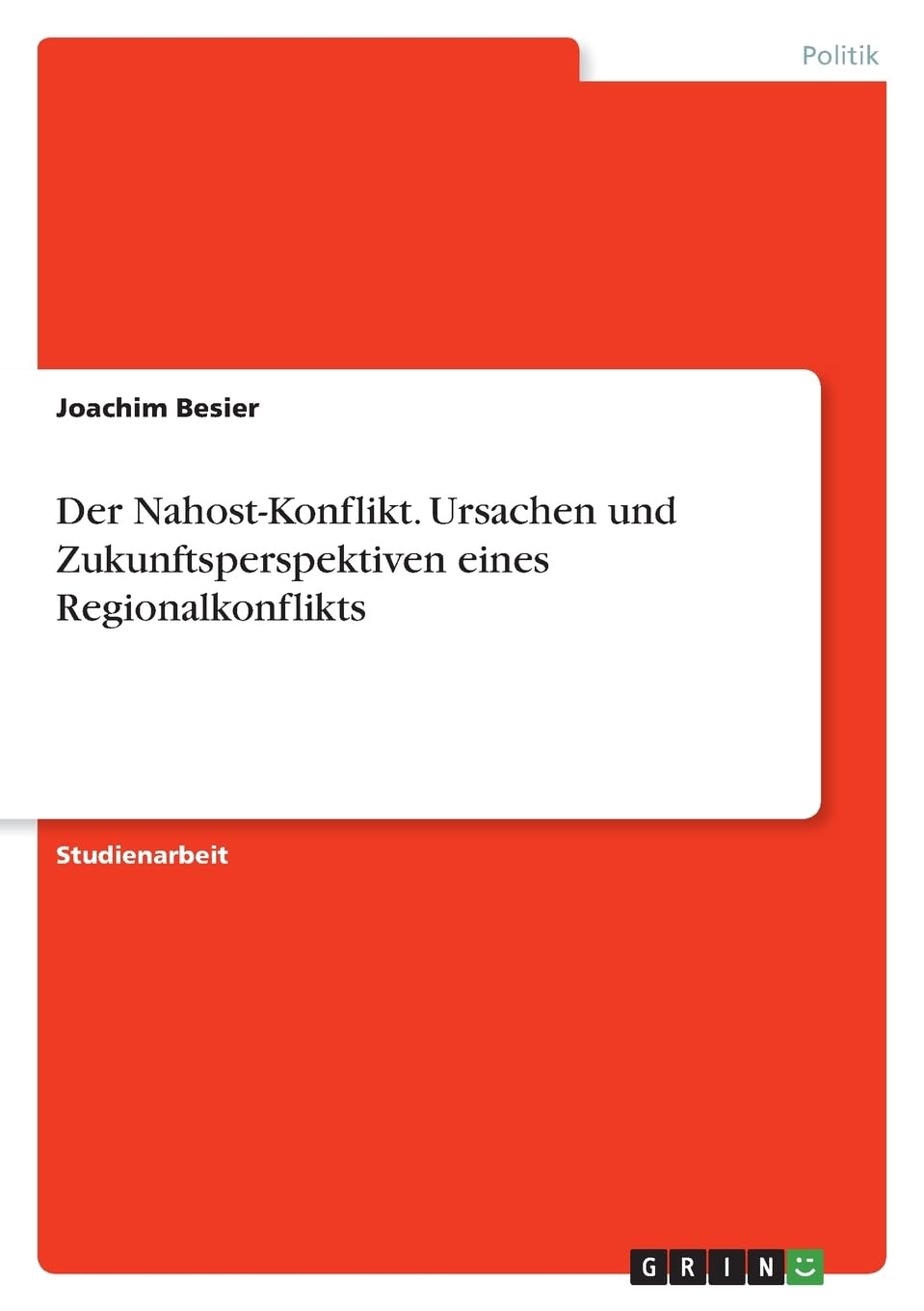 Der Nahost-Konflikt. Ursachen und Zukunftsperspektiven eines Regionalkonflikts Law