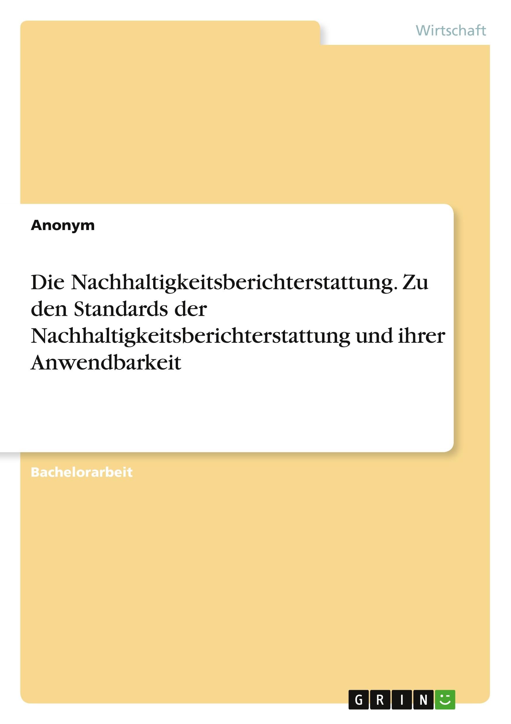 Die Nachhaltigkeitsberichterstattung. Zu den Standards der Nachhaltigkeitsberichterstattung und ihrer Anwendbarkeit Law