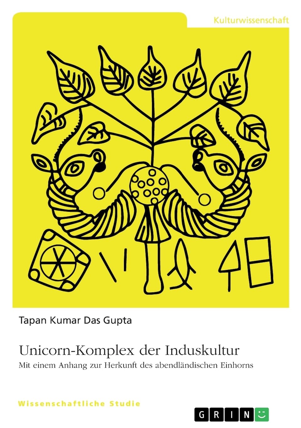 Unicorn-Komplex der Induskultur: Mit einem Anhang zur Herkunft des abendländischen Einhorns Law