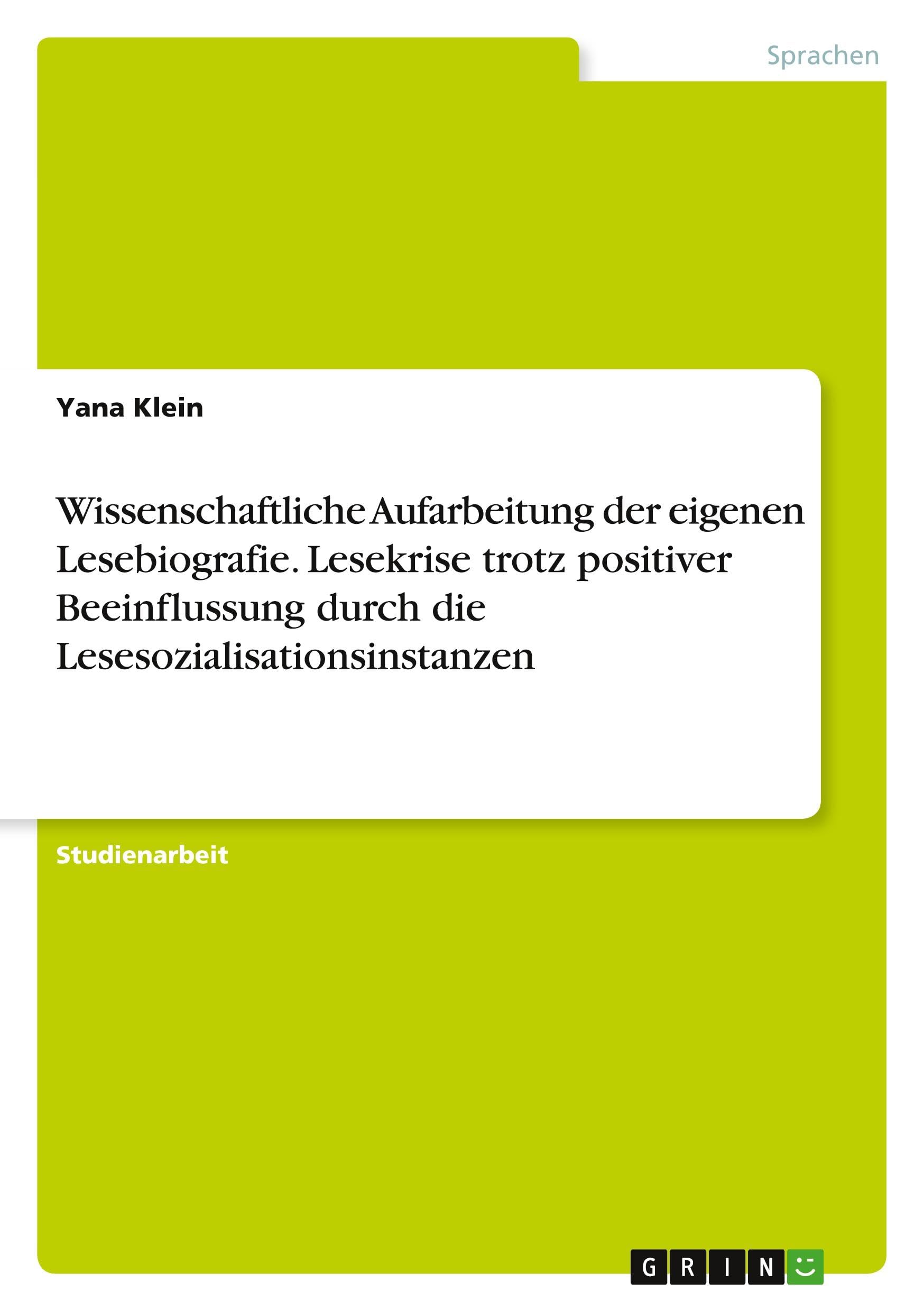 Wissenschaftliche Aufarbeitung der eigenen Lesebiografie. Lesekrise trotz positiver Beeinflussung durch die Lesesozialisationsinstanzen Books