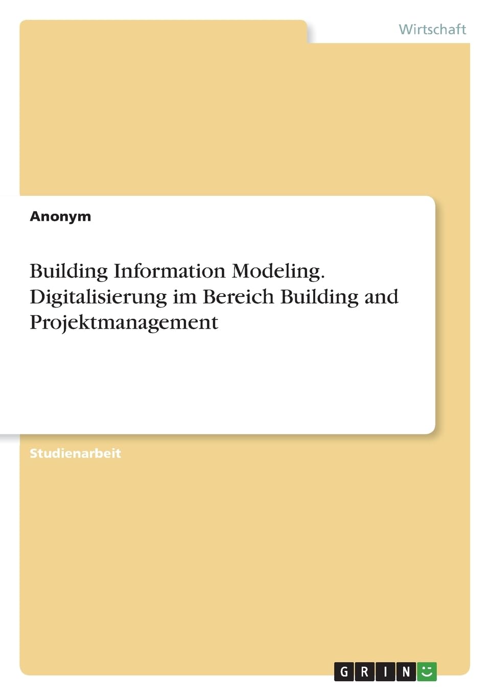 Building Information Modeling. Digitalisierung im Bereich Building and Projektmanagement Law
