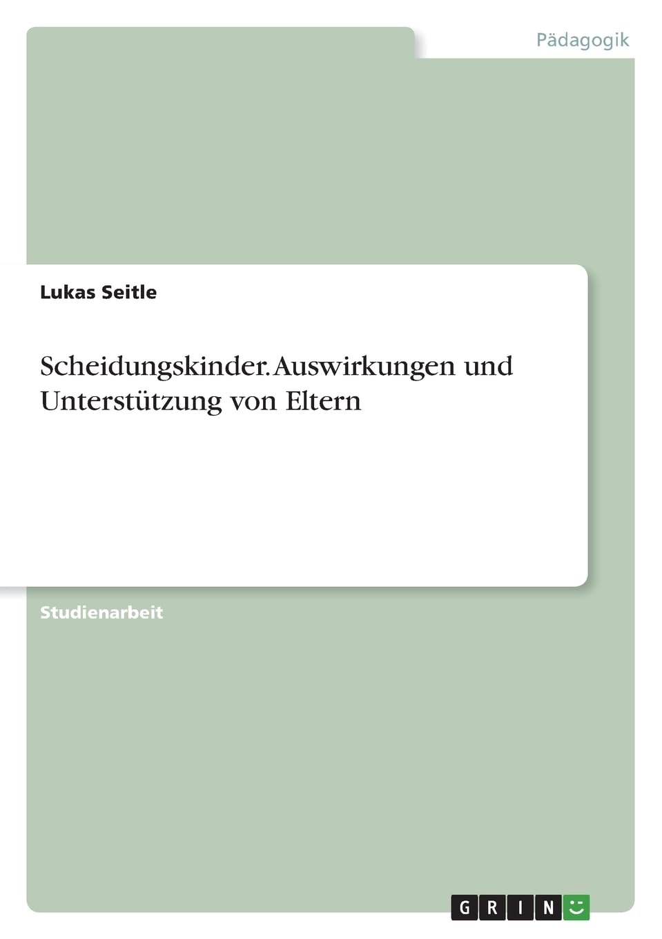 Scheidungskinder. Auswirkungen und Unterstützung von Eltern Study Guides