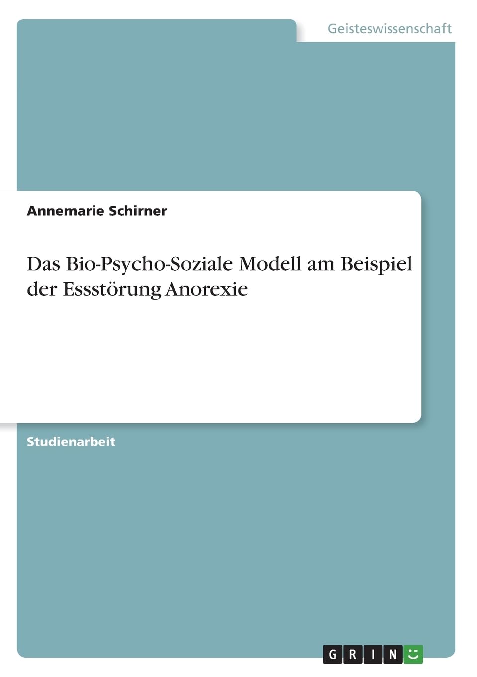 Das Bio-Psycho-Soziale Modell am Beispiel der Essstörung Anorexie Health, Nutrition & Fitness