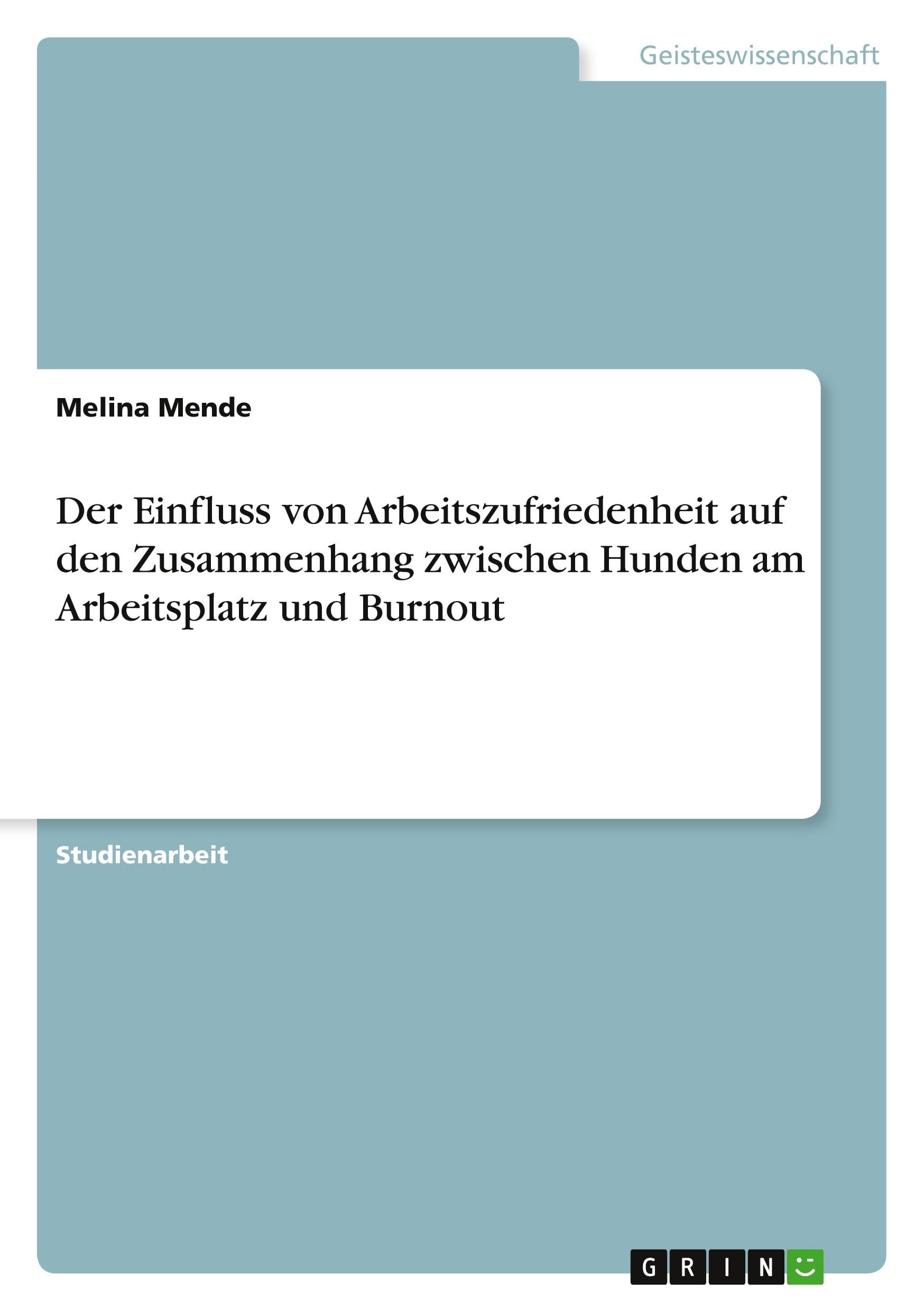 Der Einfluss von Arbeitszufriedenheit auf den Zusammenhang zwischen Hunden am Arbeitsplatz und Burnout Psychology