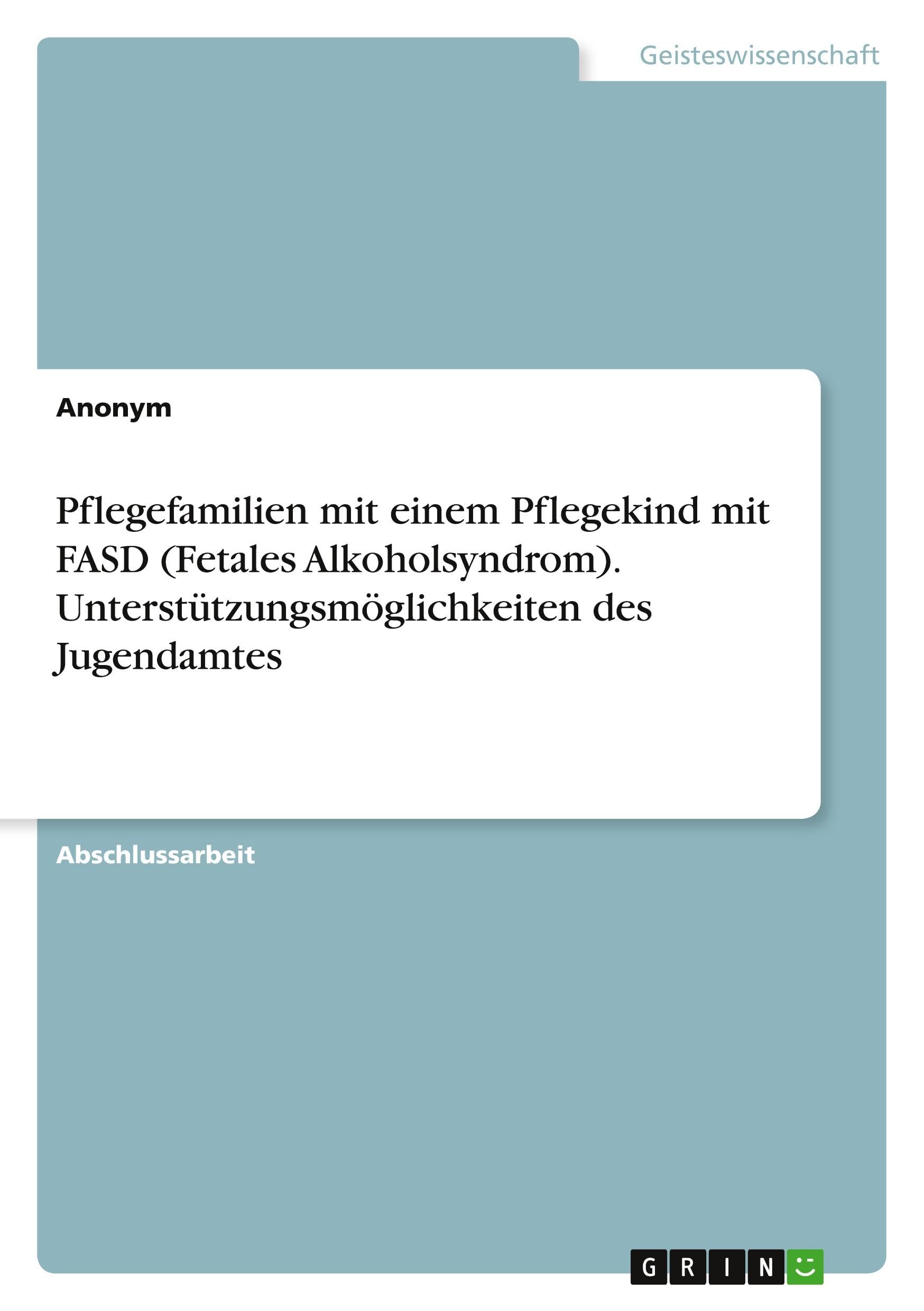 Pflegefamilien mit einem Pflegekind mit FASD (Fetales Alkoholsyndrom). Unterstützungsmöglichkeiten des Jugendamtes Books
