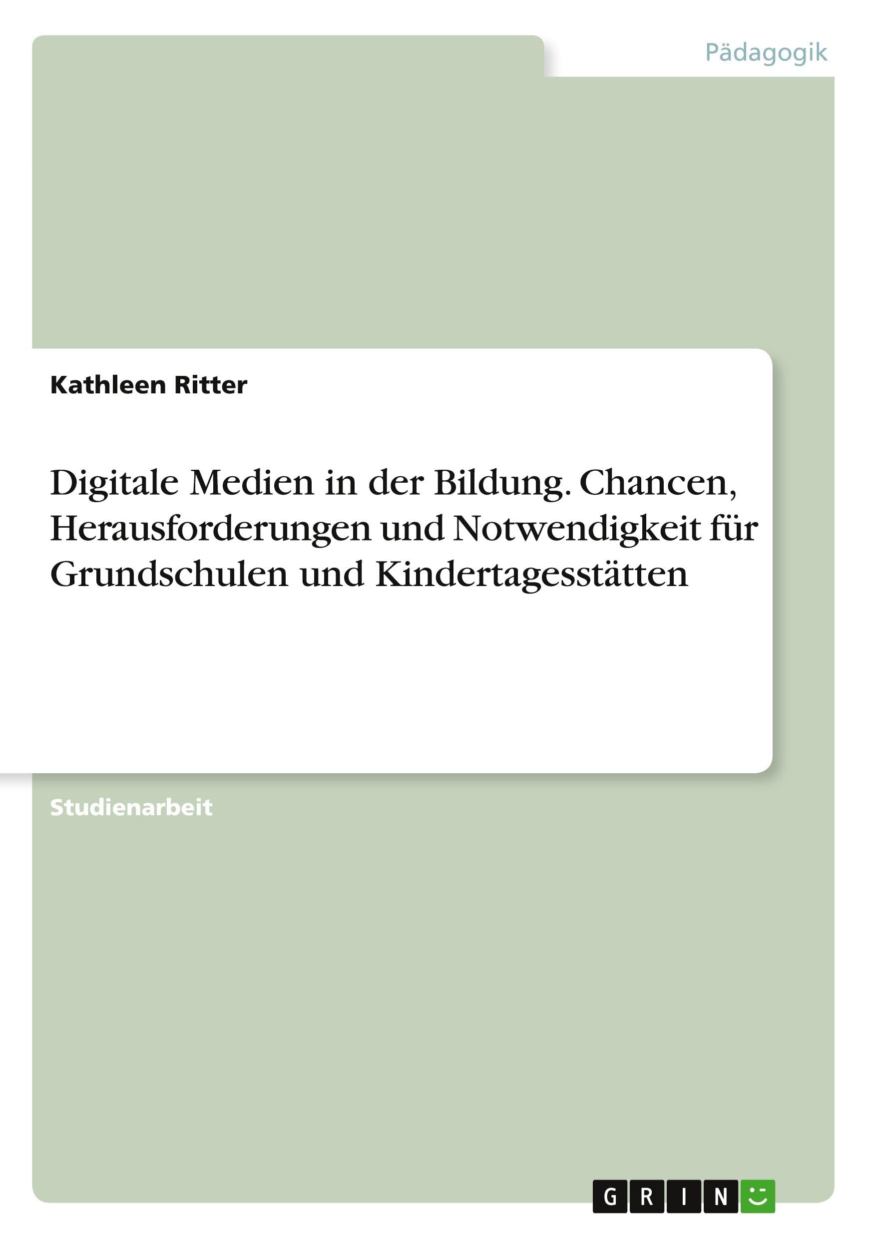 Digitale Medien in der Bildung. Chancen, Herausforderungen und Notwendigkeit für Grundschulen und Kindertagesstätten Books
