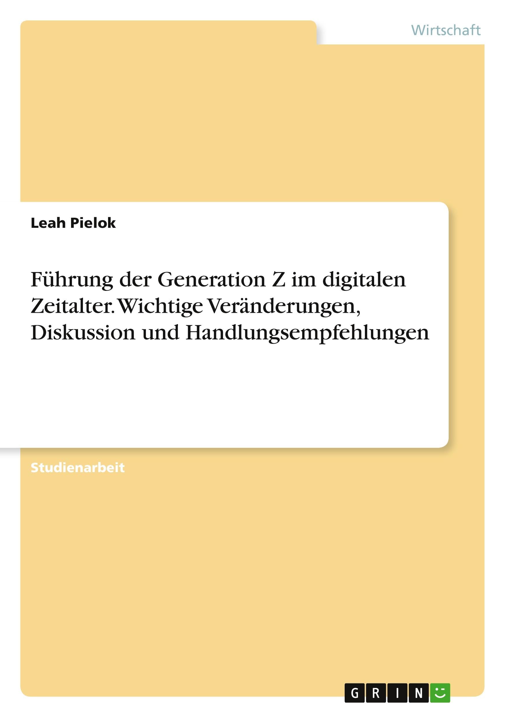Führung der Generation Z im digitalen Zeitalter. Wichtige Veränderungen, Diskussion und Handlungsempfehlungen Law