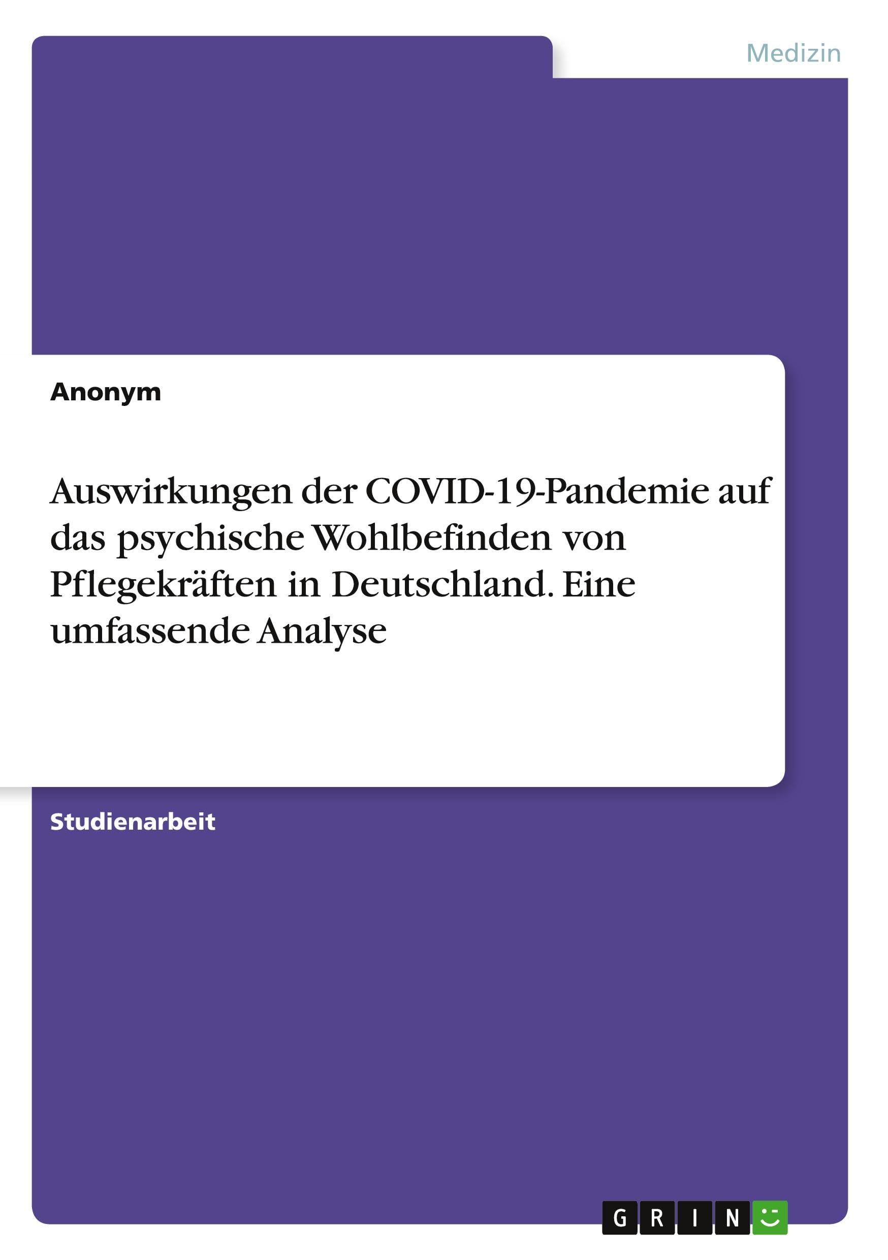Auswirkungen der COVID-19-Pandemie auf das psychische Wohlbefinden von Pflegekräften in Deutschland. Eine umfassende Analyse Law