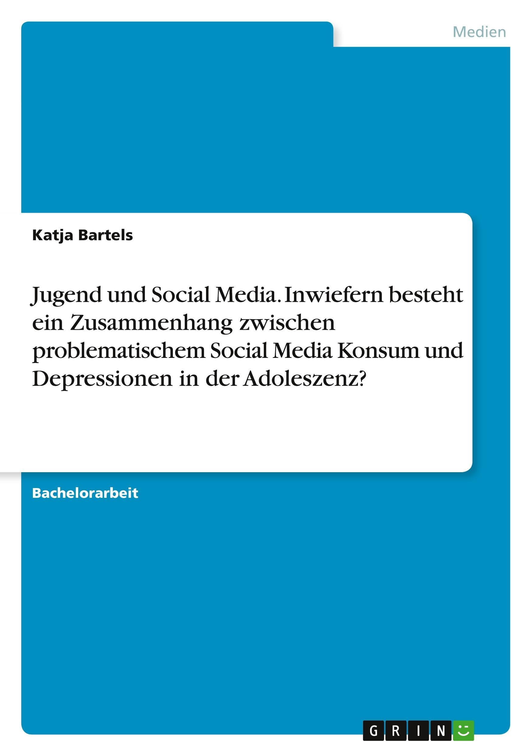 Jugend und Social Media. Inwiefern besteht ein Zusammenhang zwischen problematischem Social Media Konsum und Depressionen in der Adoleszenz? Law