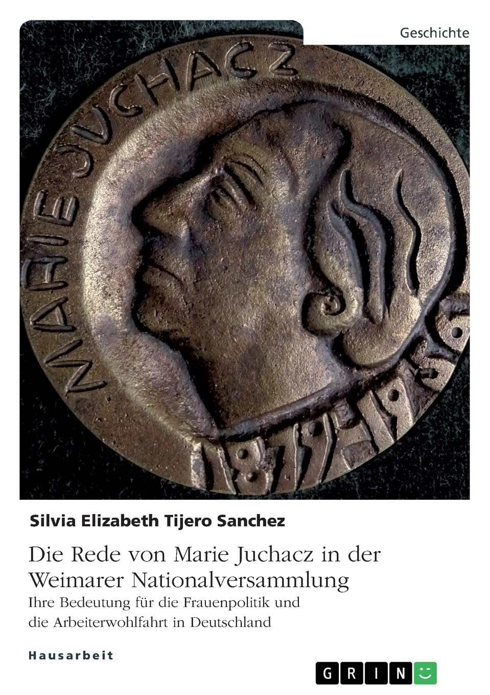 Die Rede von Marie Juchacz in der Weimarer Nationalversammlung: Ihre Bedeutung für die Frauenpolitik und die Arbeiterwohlfahrt in Deutschland German history