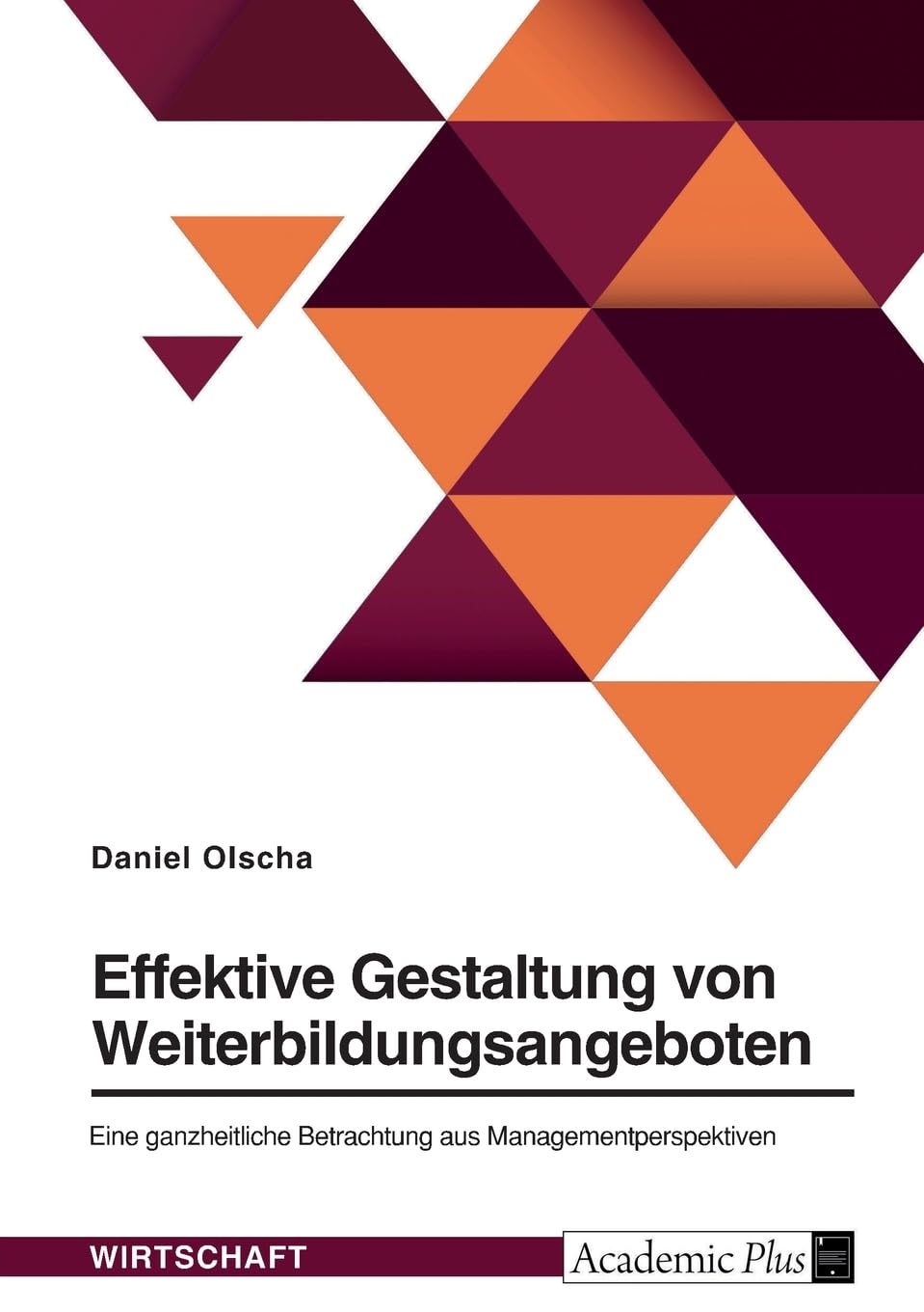 Effektive Gestaltung von Weiterbildungsangeboten. Eine ganzheitliche Betrachtung aus Managementperspektive Medicine