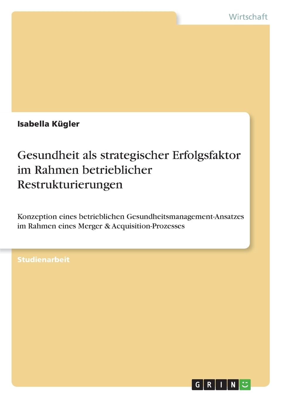 Gesundheit als strategischer Erfolgsfaktor im Rahmen betrieblicher Restrukturierungen: Konzeption eines betrieblichen Gesundheitsmanagement-Ansatzes im Rahmen eines Merger & Acquisition-Prozesses Law